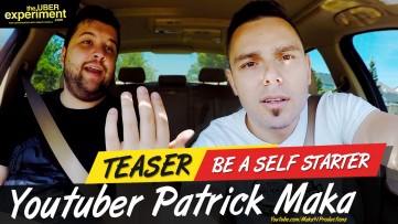 BE A SELF STARTER ! - Youtuber & Gamer Patrick Maka rides The UBER Experiment Reality Talk Show