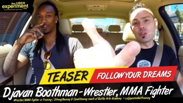 FOLLOW YOUR DREAMS - Wrestler, MMA Fighter DJAY BOOTHMAN Rides The UBER Experiment Reality Talk Show